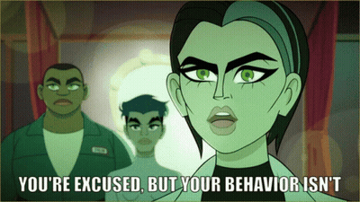 A Cartoon Says You 'Re Excused But Your Behavior Is ' T GIF