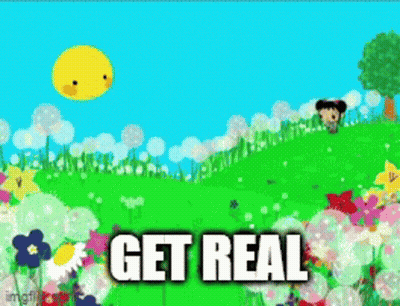 A Cartoon Scene With Flowers And The Words " Get Real " On The Bottom GIF