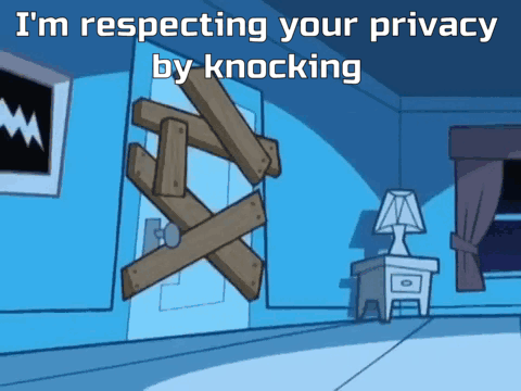 A Cartoon Scene With The Words " I 'M Respecting Your Privacy By Knocking " On It GIF