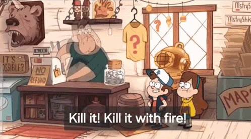 A Cartoon Scene With The Words Kill It Kill It With Fire On The Bottom GIF