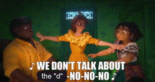 A Cartoon Scene With The Words We Don T Talk About The " D " No-No-No GIF