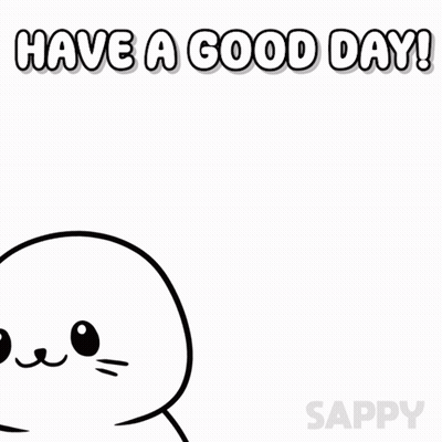 A Cartoon Seal Says " Have A Good Day " In White Letters GIF