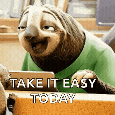 A Cartoon Sloth With The Words Take It Easy Today Written On It GIF