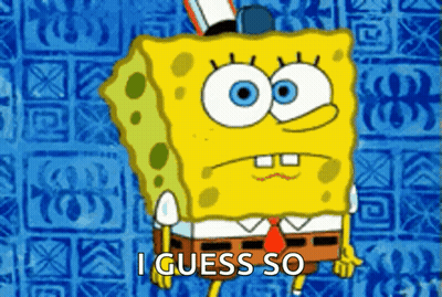 A Cartoon Spongebob Says I Guess So In Front Of A Blue Background GIF