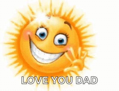 A Cartoon Sun With A Smiley Face And The Words Love You Dad Below It GIF