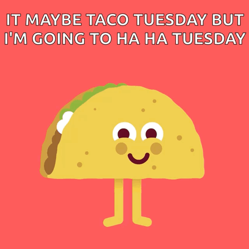 A Cartoon Taco With A Face And Legs Says It Maybe Taco Tuesday But GIF
