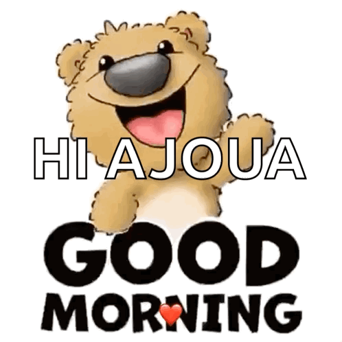 A Cartoon Teddy Bear Is Smiling And Saying `` Hi Ajoua Good Morning '' . GIF
