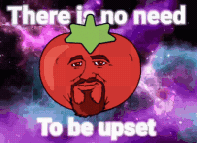 A Cartoon Tomato With A Beard And The Words There Is No Need To Be Upset Below It GIF