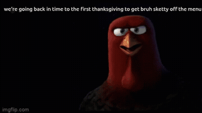 A Cartoon Turkey Says We 'Re Going Back In Time To The First Thanksgiving To Get Bruh Sketty Off The Menu GIF