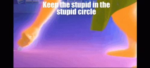 A Cartoon With The Words " Keep The Stupid In The Stupid Circle " GIF