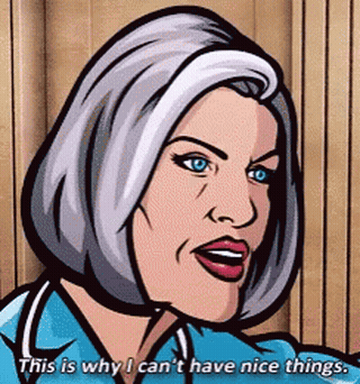 A Cartoon Woman Is Saying This Is Why I Can 'T Have Nice Things . GIF