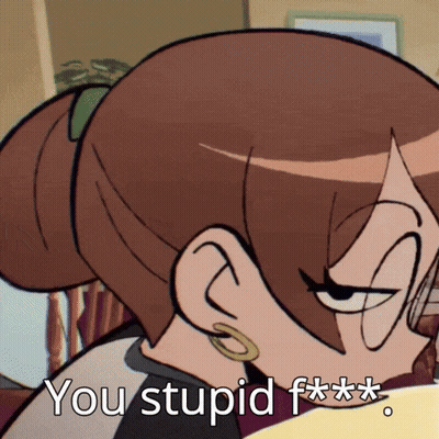 A Cartoon Woman Says " You Stupid F *** " GIF
