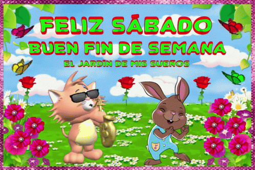 A Cat And A Rabbit Are On A Poster That Says Felizsabado Buen Fin De Semana El Jardin De Mis Sueros GIF