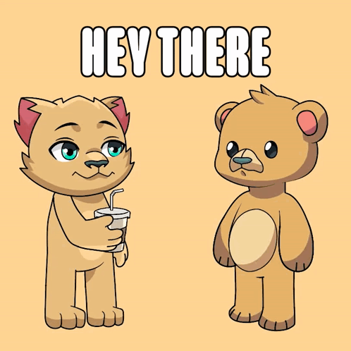 A Cat And A Teddy Bear Are Standing Next To Each Other With The Words Hey There Written Above Them GIF