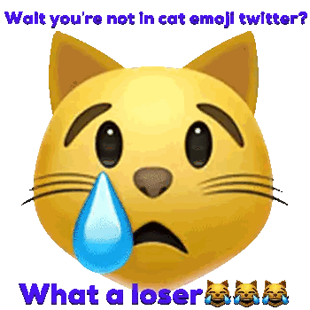 A Cat Emoji With A Tear Coming Out Of Its Nose And The Words Wait You 'Re Not In Cat Emoji Twitter Sticker