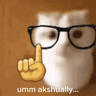 A Cat Wearing Glasses And A Yellow Finger Pointing Up With The Words Umm Akshually Below It GIF