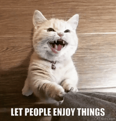 A Cat With Its Mouth Open And The Words Let People Enjoy Things On The Bottom GIF