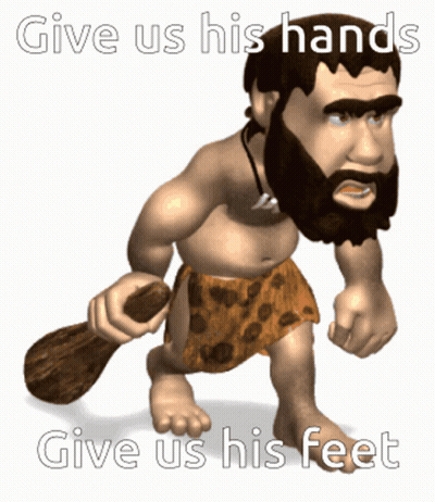 A Caveman With A Beard Is Holding A Wooden Stick With The Words Give Us His Hands Give Us His Feet Below Him GIF