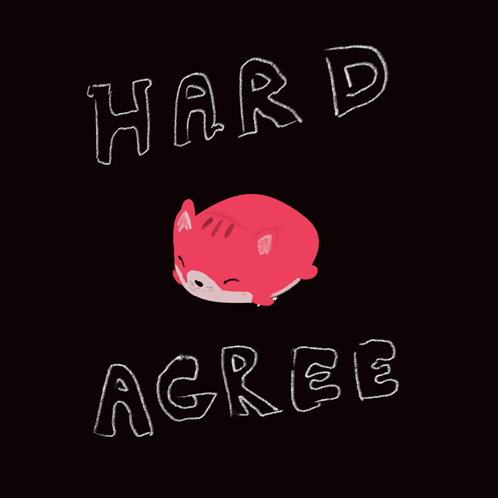 A Chalkboard With The Words Hard Agree And A Pink Cat GIF