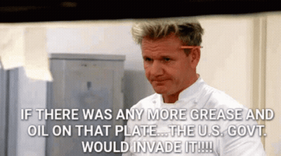 A Chef Says If There Was Any More Grease And Oil On That Plate The Us Govt Would Invade It GIF