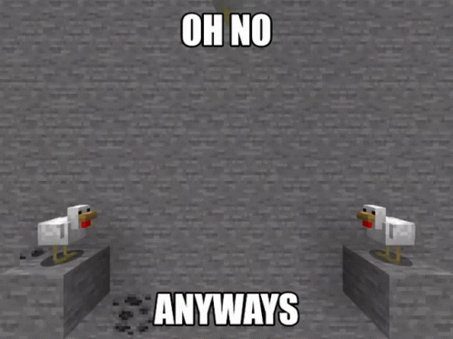 A Chicken In A Minecraft Game With The Words Oh No Anyways GIF