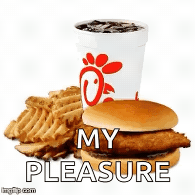 A Chicken Sandwich , French Fries , And A Cup Of Soda With The Words `` My Pleasure '' . GIF