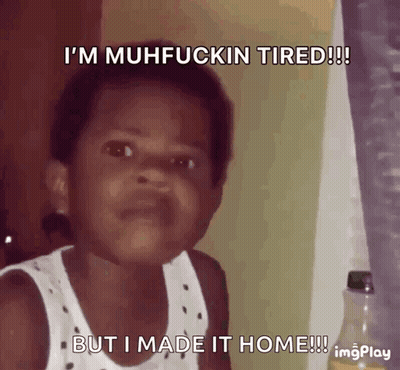 A Child Is Making A Funny Face And Says I 'M Muhfuckin Tired But I Made It Home GIF