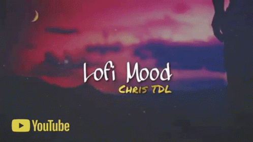 A Chris Tdl Song Called Lofi Mood GIF