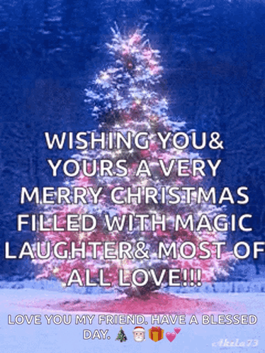 A Christmas Card Wishing You And Yours A Very Merry Christmas Filled With Magic Laughter & Most Of All Love !!! GIF