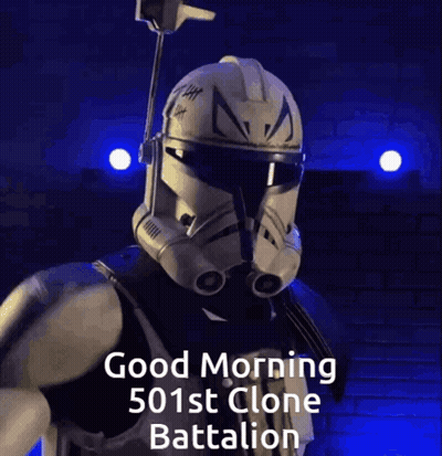 A Clone Trooper Says Good Morning 501St Clone Battalion On A Blue Background GIF
