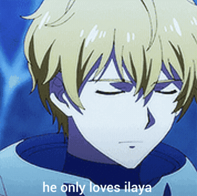 A Close Up Of A Anime Character With The Words He Only Loves Ilaya Below Him GIF