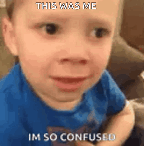 A Close Up Of A Baby 'S Face With The Words " This Was Me Im So Confused " GIF