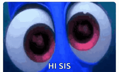 A Close Up Of A Cartoon Character 'S Eyes With The Words Hi Sis Written Below Them GIF
