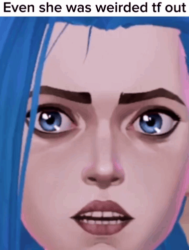 A Close Up Of A Cartoon Character 'S Face With A Caption That Says Even She Was Weirded Tf Out GIF