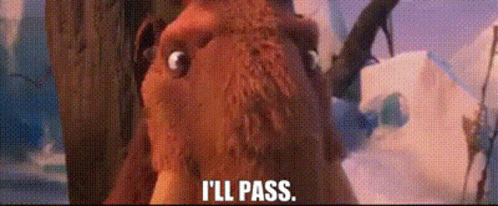 A Close Up Of A Cartoon Character With The Words `` I 'Ll Pass '' Written On The Bottom . GIF