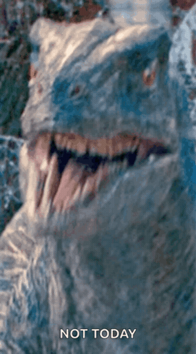 A Close Up Of A Dinosaur 'S Mouth With The Word Not Today Below It GIF