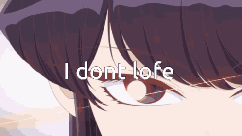 A Close Up Of A Girl 'S Eye With The Words I Do N't Lofe Written Below It GIF
