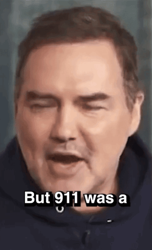 A Close Up Of A Man 'S Face With A Caption That Says But 911 Was A . GIF