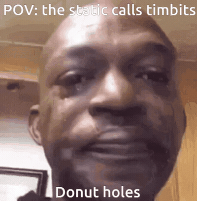 A Close Up Of A Man 'S Face With The Caption " Pov : The Static Calls Timids Donut Holes " GIF