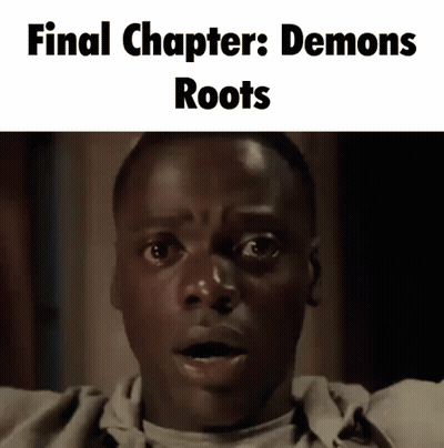 A Close Up Of A Man 'S Face With The Words Final Chapter : Demons Roots Written Above Him GIF