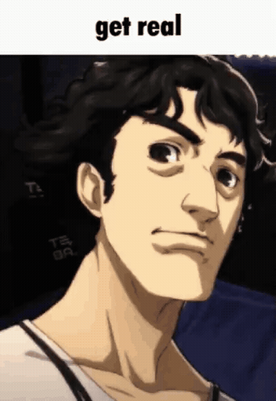 A Close Up Of A Man 'S Face With The Words `` Get Real '' Written Above Him . GIF