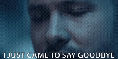 A Close Up Of A Man 'S Face With The Words " I Just Came To Say Goodbye " Below Him GIF