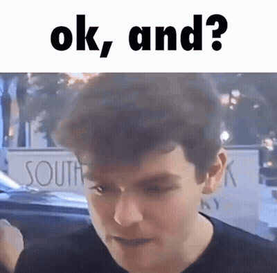 A Close Up Of A Man 'S Face With The Words " Ok , And ? " Above Him GIF