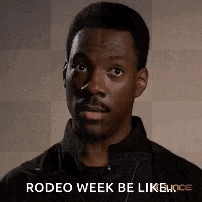 A Close Up Of A Man 'S Face With The Words Rodeo Week Be Like . GIF