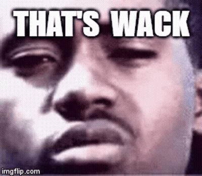 A Close Up Of A Man 'S Face With The Words `` That 'S Wack '' Above It . GIF