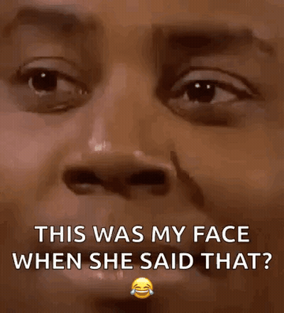 A Close Up Of A Man 'S Face With The Words This Was My Face When She Said That . GIF