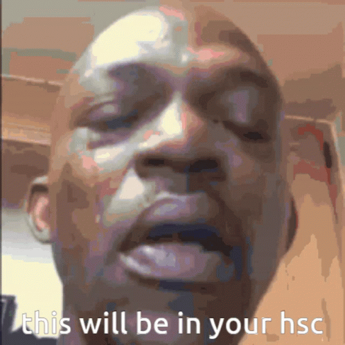 A Close Up Of A Man 'S Face With The Words This Will Be In Your Hsc Below It GIF