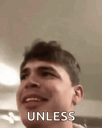 A Close Up Of A Man 'S Face With The Words `` Unless '' Written Next To Him . GIF