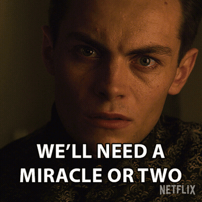 A Close Up Of A Man 'S Face With The Words We 'Ll Need A Miracle Or Two Written Below It GIF
