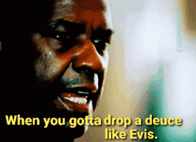 A Close Up Of A Man 'S Face With The Words When You Gotta Drop A Deuce Like Evis GIF